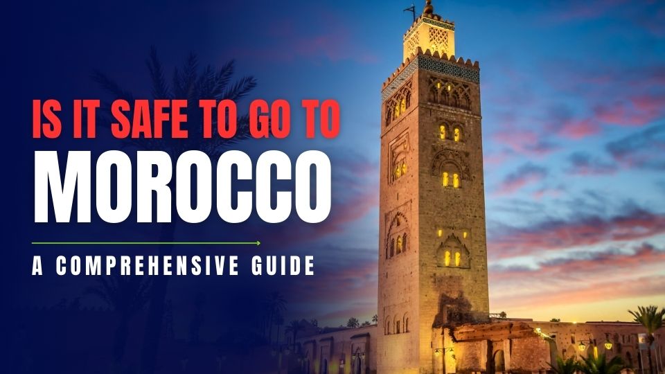 is it safe to go to Morocco